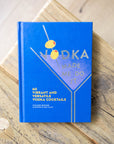 Vodka Made Me Do It Cocktail Recipe Book By Colleen Graham