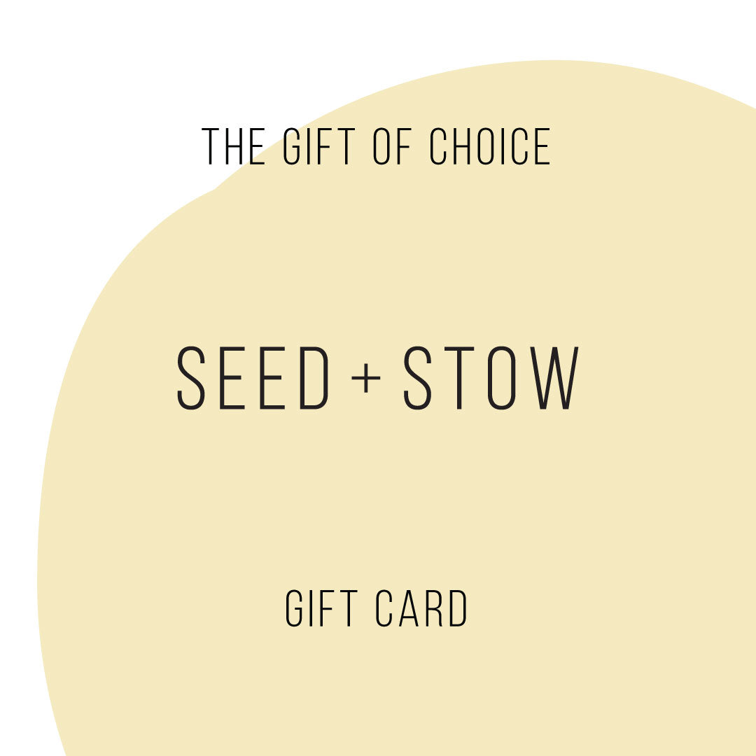 Seed + Stow Gift Card - Seed + Stow